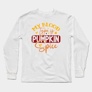 My Blood Type is Pumpkin Spice Long Sleeve T-Shirt